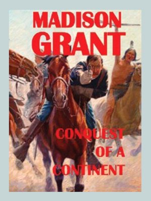 cover image of The Conquest of a Continent; or, The Expansion of Races in America